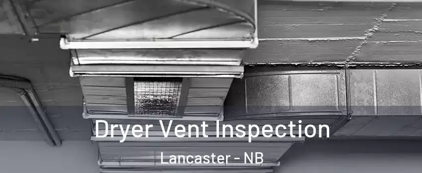  Dryer Vent Inspection Lancaster - NB