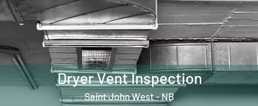  Dryer Vent Inspection Saint John West - NB