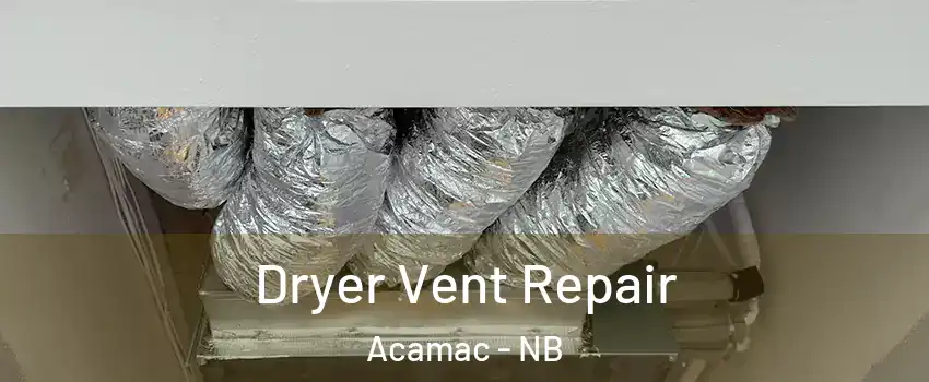  Dryer Vent Repair Acamac - NB