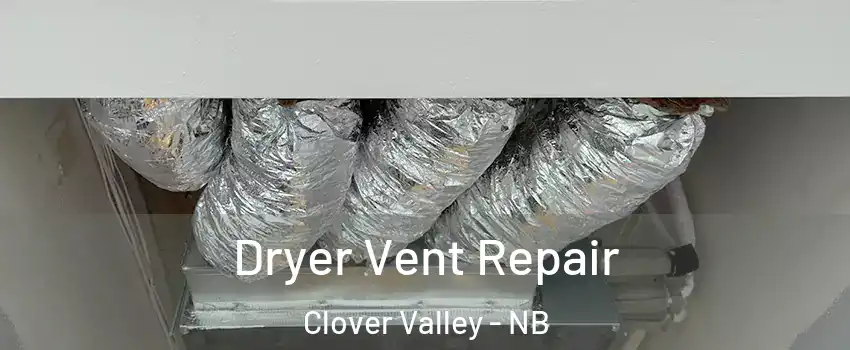  Dryer Vent Repair Clover Valley - NB