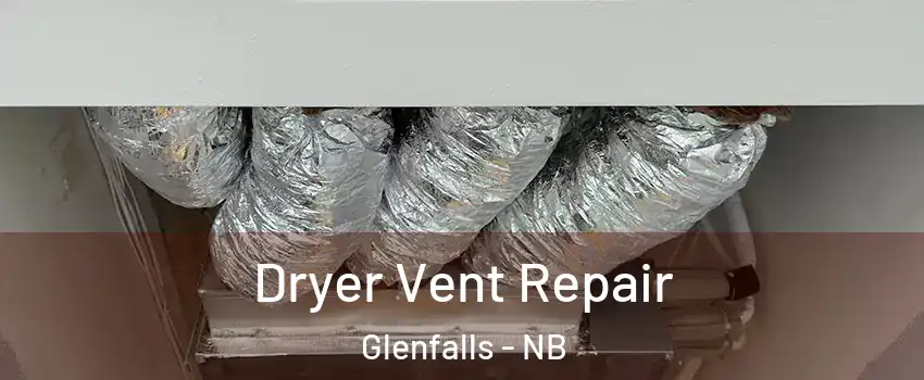  Dryer Vent Repair Glenfalls - NB
