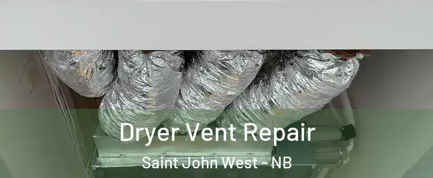  Dryer Vent Repair Saint John West - NB