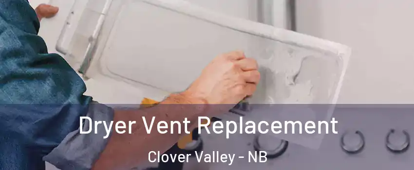  Dryer Vent Replacement Clover Valley - NB