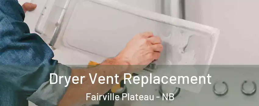  Dryer Vent Replacement Fairville Plateau - NB