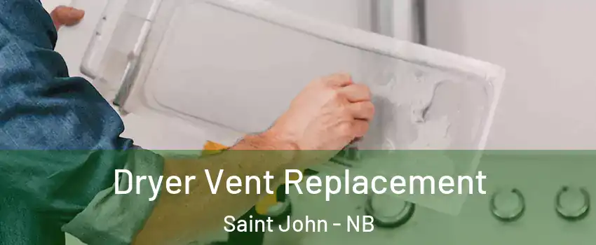  Dryer Vent Replacement Saint John - NB