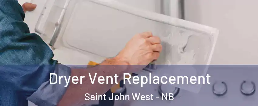  Dryer Vent Replacement Saint John West - NB
