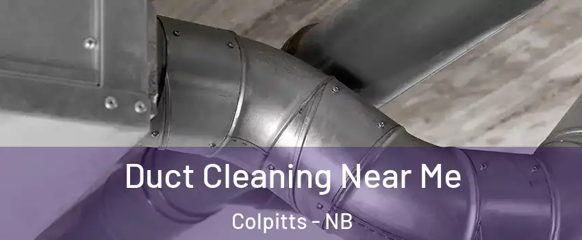  Duct Cleaning Near Me Colpitts - NB