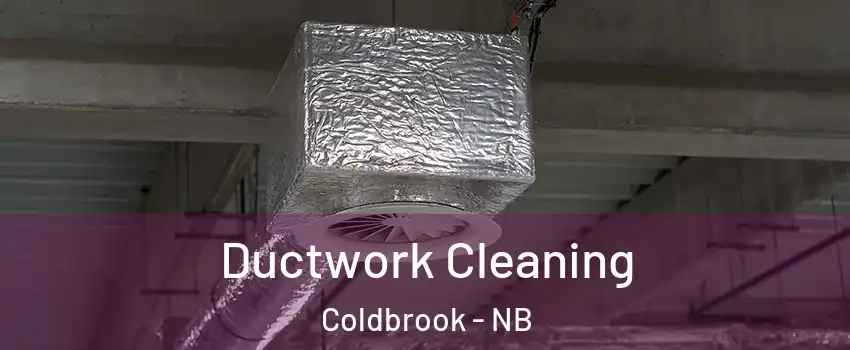  Ductwork Cleaning Coldbrook - NB