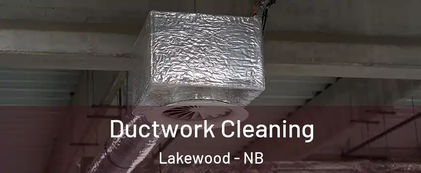  Ductwork Cleaning Lakewood - NB