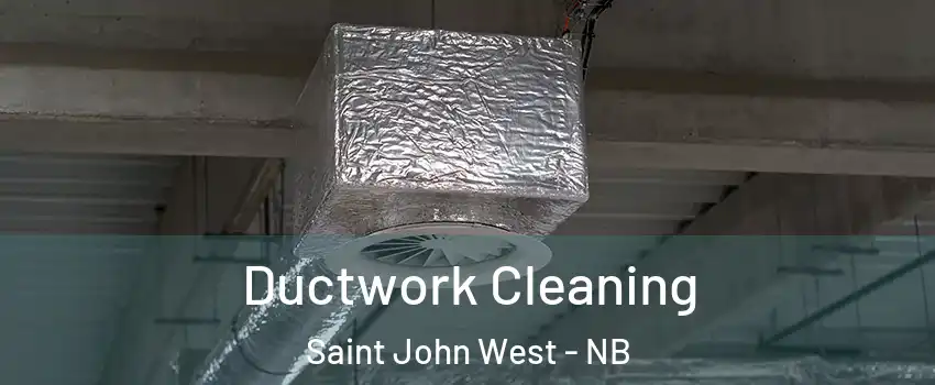  Ductwork Cleaning Saint John West - NB