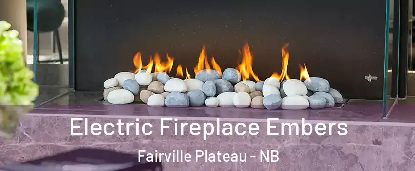  Electric Fireplace Embers Fairville Plateau - NB