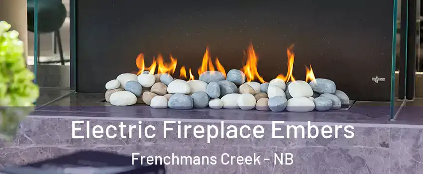  Electric Fireplace Embers Frenchmans Creek - NB