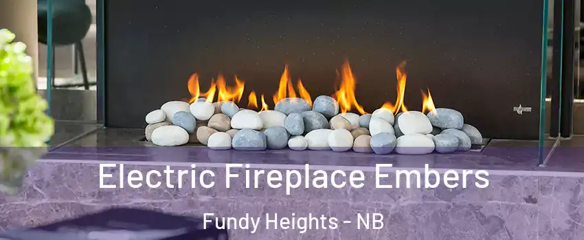  Electric Fireplace Embers Fundy Heights - NB