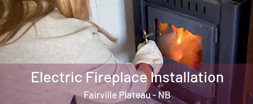  Electric Fireplace Installation Fairville Plateau - NB