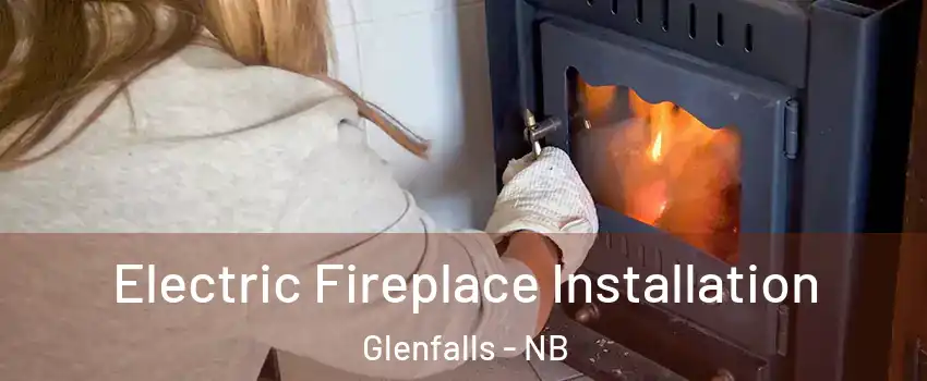  Electric Fireplace Installation Glenfalls - NB
