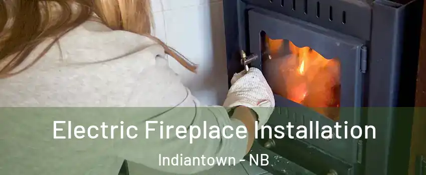  Electric Fireplace Installation Indiantown - NB