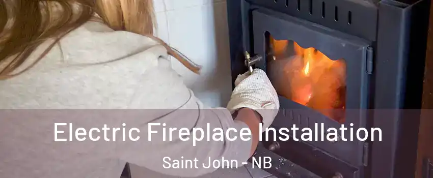  Electric Fireplace Installation Saint John - NB
