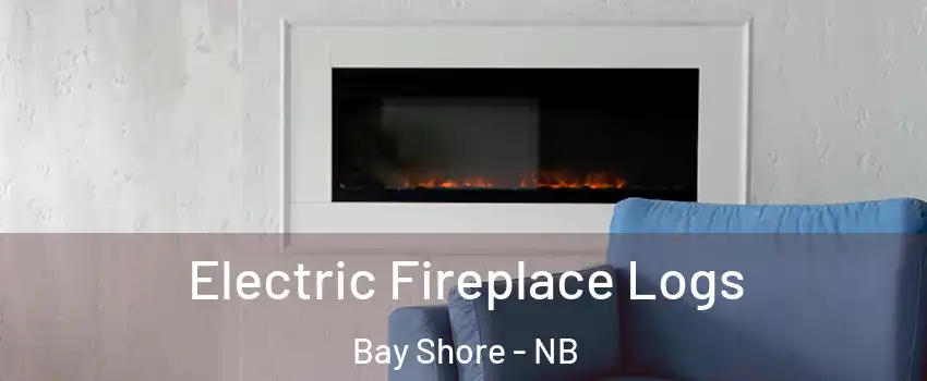  Electric Fireplace Logs Bay Shore - NB