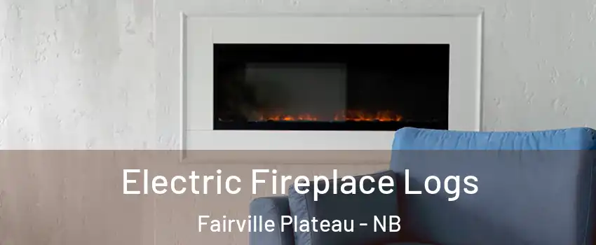 Electric Fireplace Logs Fairville Plateau - NB
