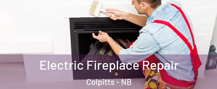  Electric Fireplace Repair Colpitts - NB