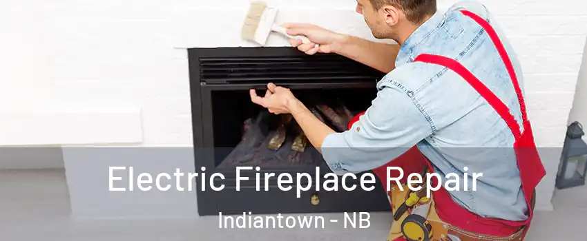  Electric Fireplace Repair Indiantown - NB