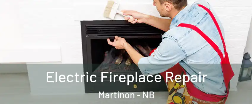  Electric Fireplace Repair Martinon - NB