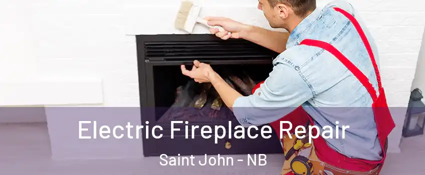  Electric Fireplace Repair Saint John - NB