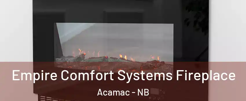 Empire Comfort Systems Fireplace Acamac - NB