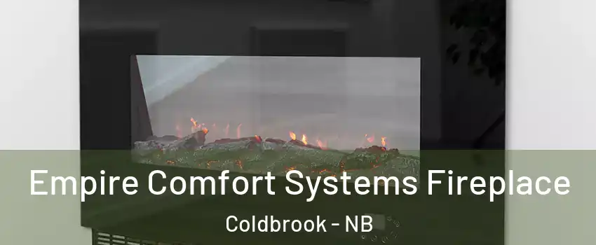 Empire Comfort Systems Fireplace Coldbrook - NB
