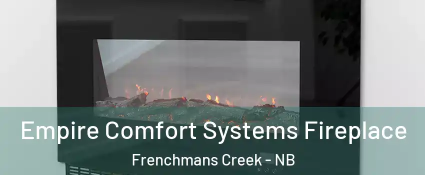 Empire Comfort Systems Fireplace Frenchmans Creek - NB