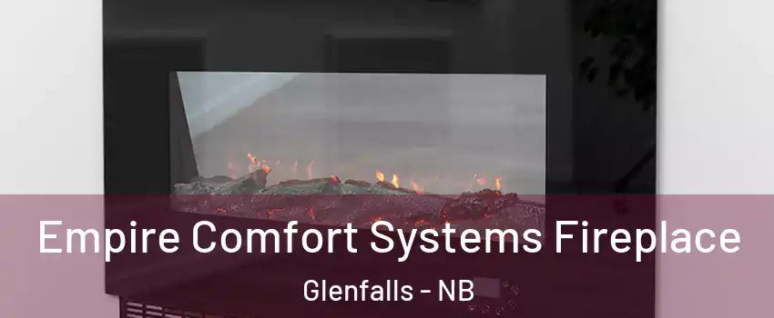 Empire Comfort Systems Fireplace Glenfalls - NB