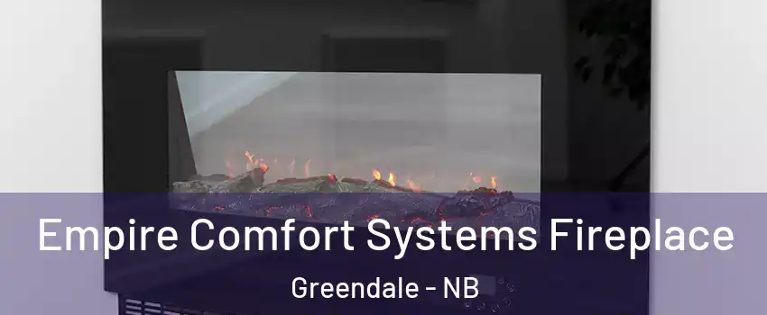 Empire Comfort Systems Fireplace Greendale - NB