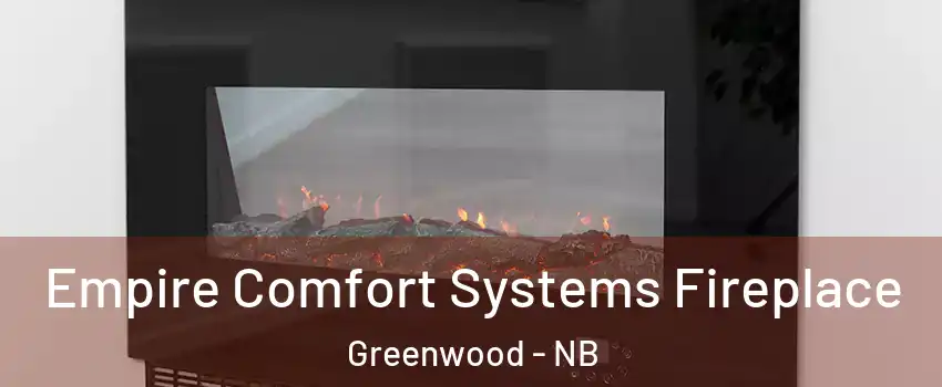 Empire Comfort Systems Fireplace Greenwood - NB