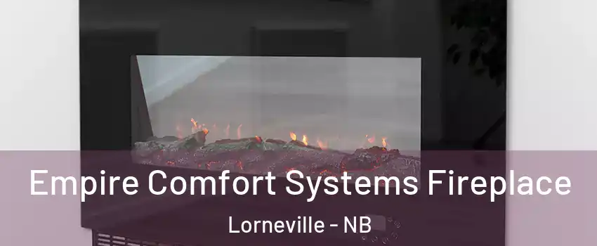 Empire Comfort Systems Fireplace Lorneville - NB