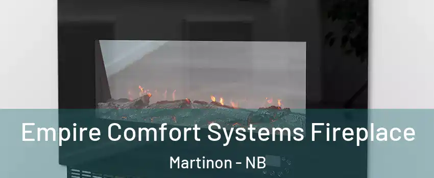 Empire Comfort Systems Fireplace Martinon - NB