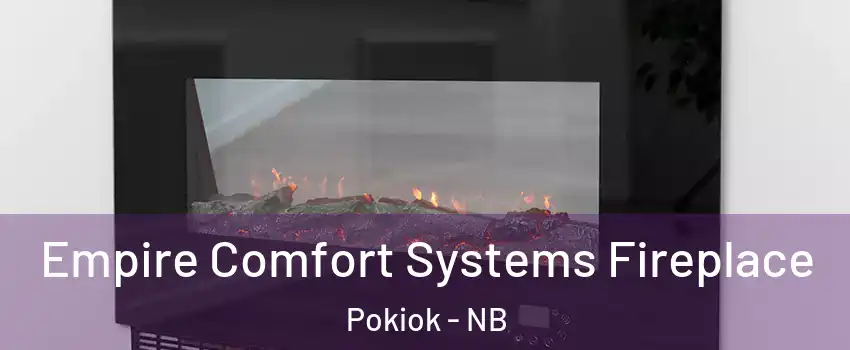 Empire Comfort Systems Fireplace Pokiok - NB