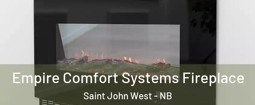 Empire Comfort Systems Fireplace Saint John West - NB