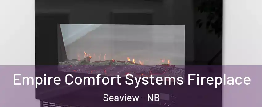  Empire Comfort Systems Fireplace Seaview - NB