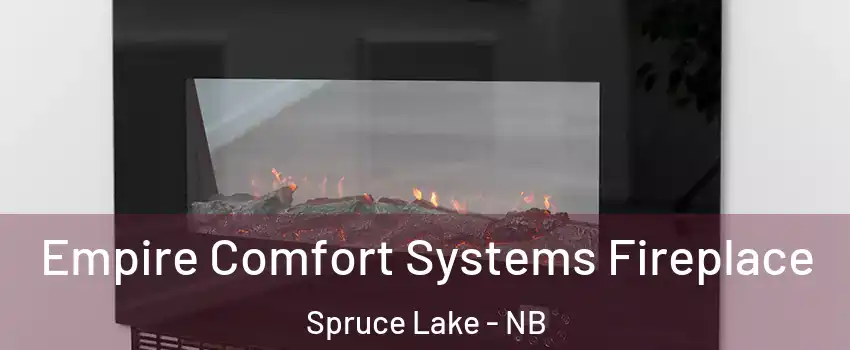 Empire Comfort Systems Fireplace Spruce Lake - NB