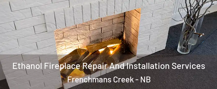  Ethanol Fireplace Repair And Installation Services Frenchmans Creek - NB
