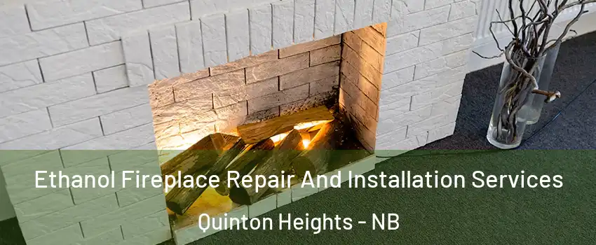  Ethanol Fireplace Repair And Installation Services Quinton Heights - NB