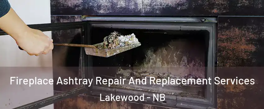 Fireplace Ashtray Repair And Replacement Services Lakewood - NB