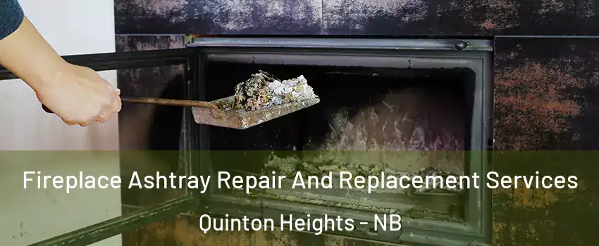  Fireplace Ashtray Repair And Replacement Services Quinton Heights - NB