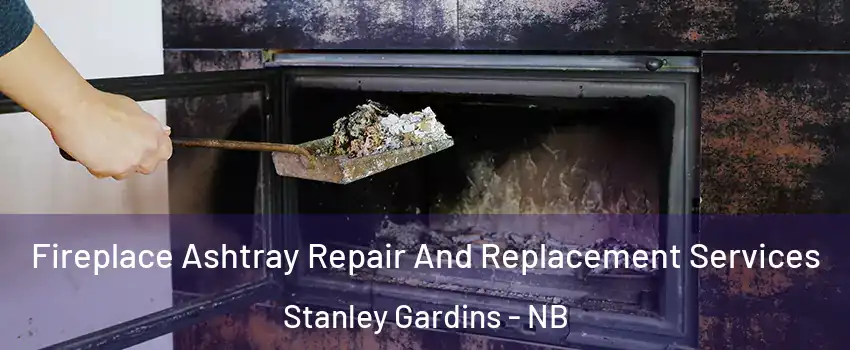  Fireplace Ashtray Repair And Replacement Services Stanley Gardins - NB