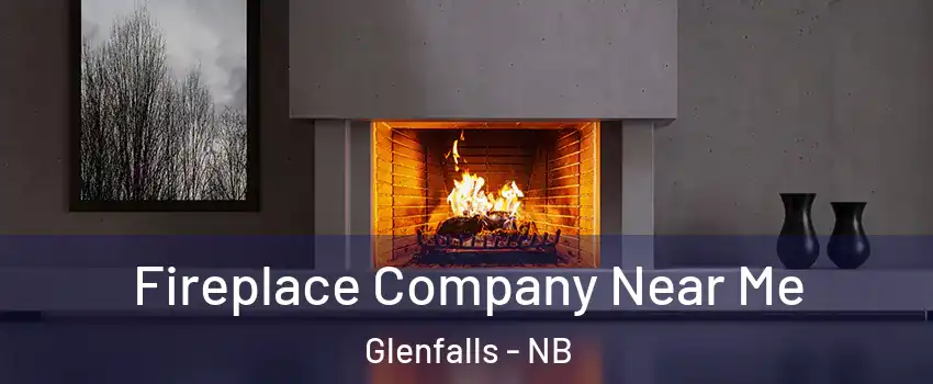  Fireplace Company Near Me Glenfalls - NB