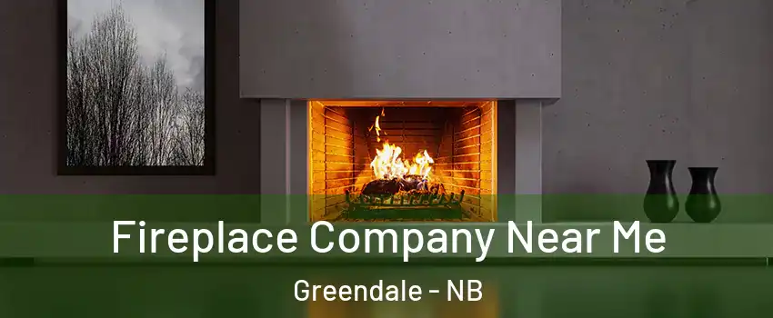  Fireplace Company Near Me Greendale - NB