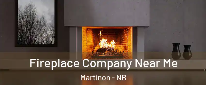  Fireplace Company Near Me Martinon - NB
