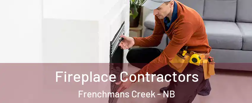 Fireplace Contractors Frenchmans Creek - NB