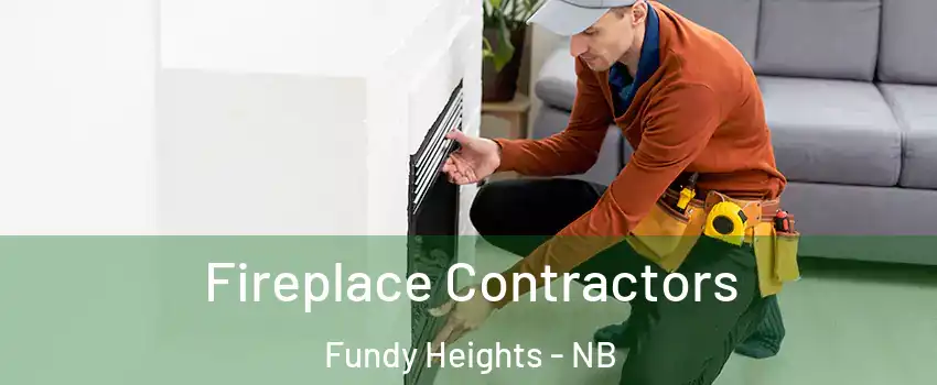 Fireplace Contractors Fundy Heights - NB