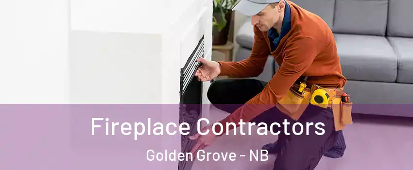 Fireplace Contractors Golden Grove - NB